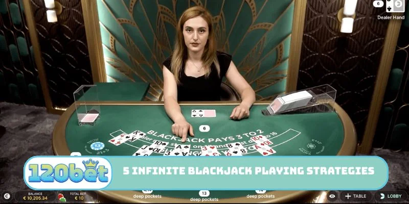 5 Infinite Blackjack playing strategies