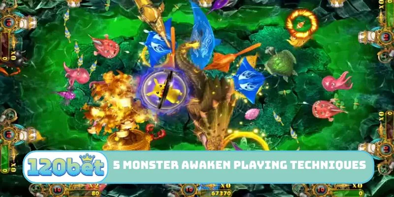 5 Monster Awaken playing techniques