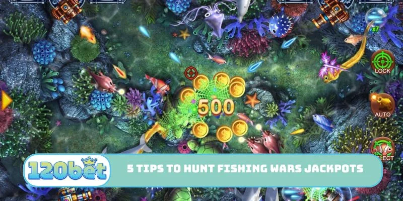 5 tips to hunt Fishing Wars jackpots