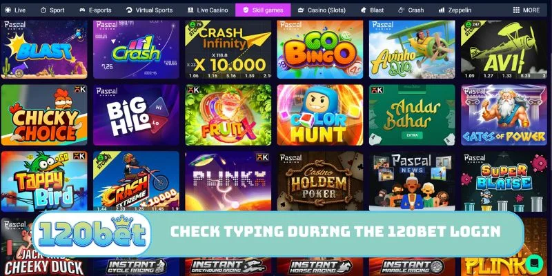 Check your typing during the 120bet Login steps