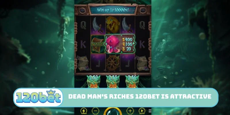 Dead Man's Riches 120bet is attractive