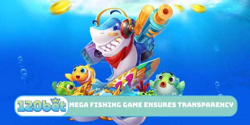 Mega Fishing game ensures transparency