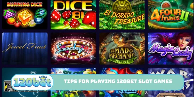 Tips for playing 120bet Slot Games