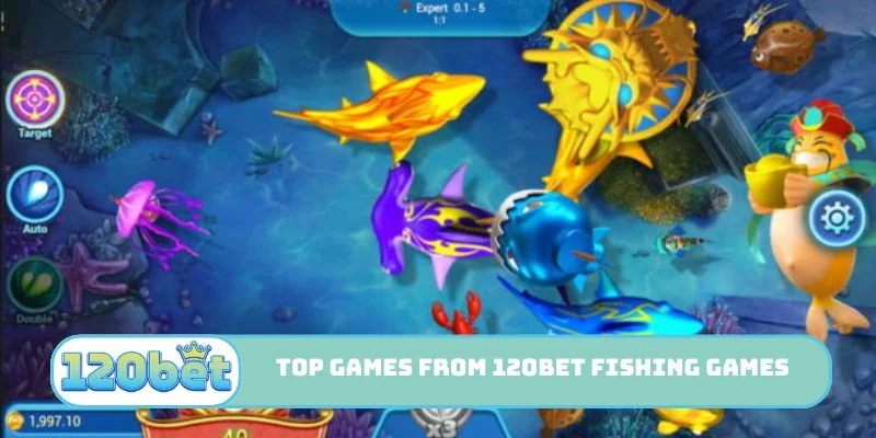 Top games from 120bet Fishing Games