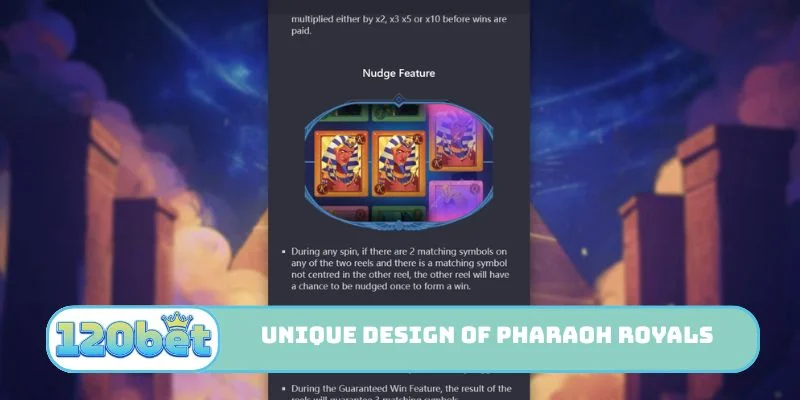 Unique design of Pharaoh Royals